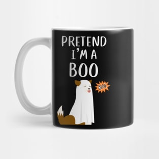 PRETEND I'm a  Boo - Funny dog Mug